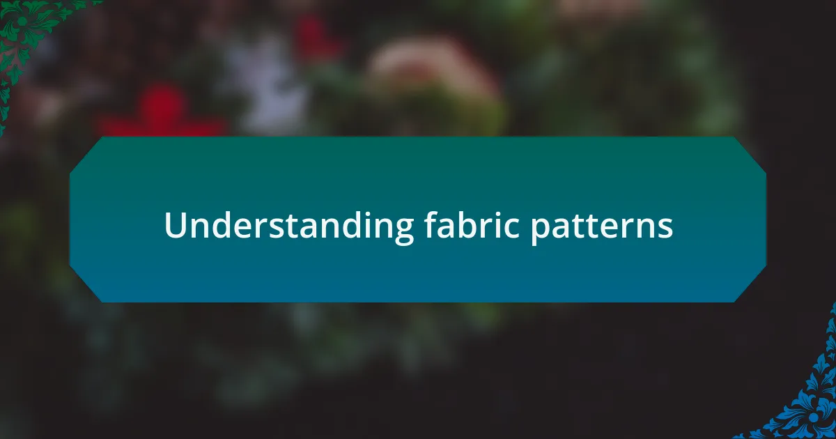 Understanding fabric patterns