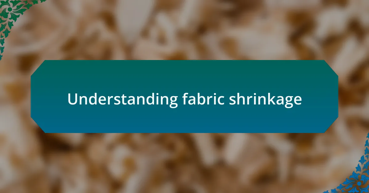 Understanding fabric shrinkage