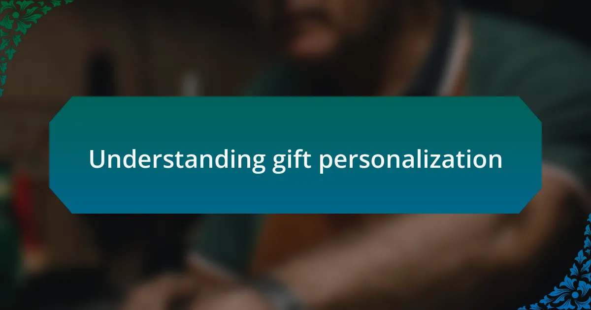 Understanding gift personalization