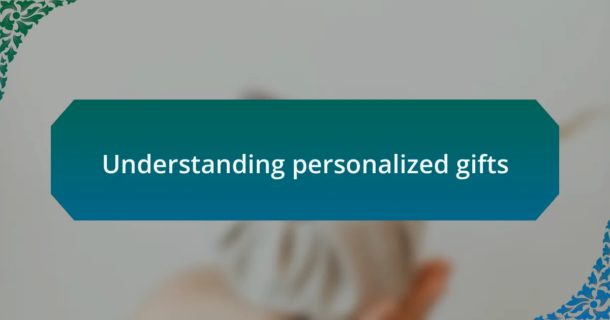 Understanding personalized gifts