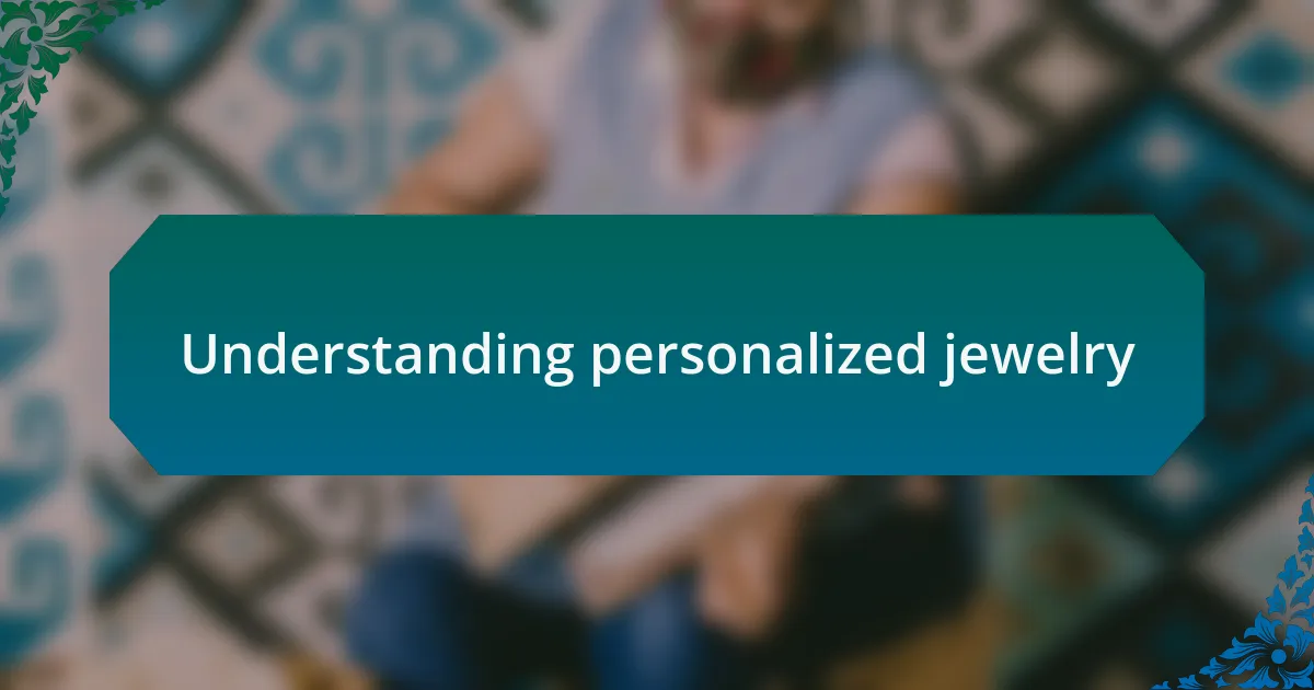 Understanding personalized jewelry