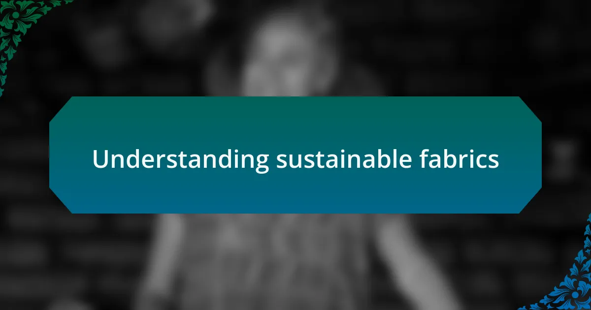 Understanding sustainable fabrics