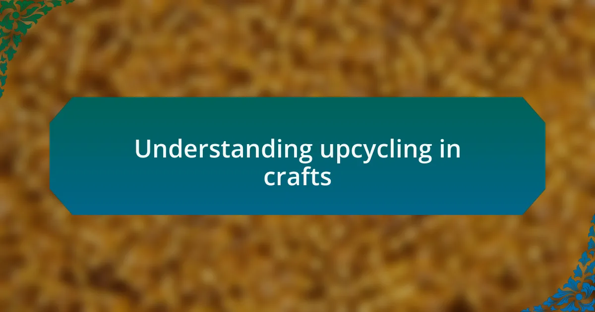 Understanding upcycling in crafts
