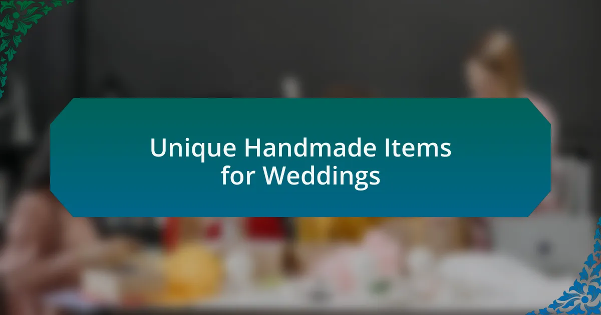 Unique Handmade Items for Weddings