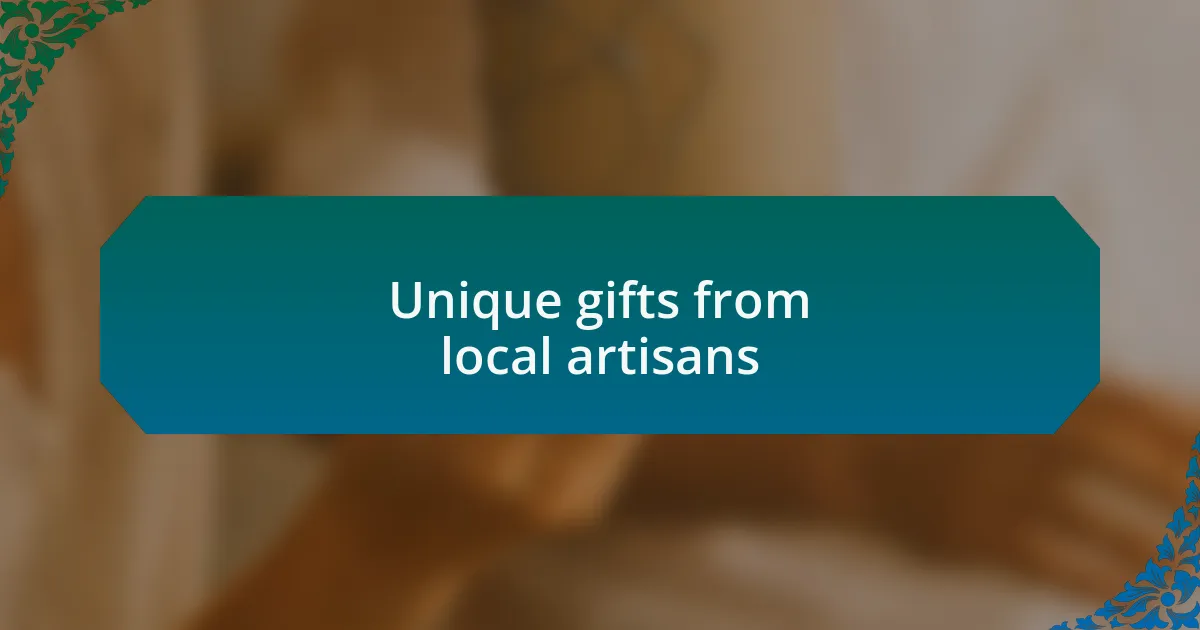 Unique gifts from local artisans